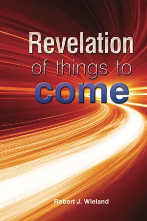 Revelation of Things to Come by Robert J. Wieland