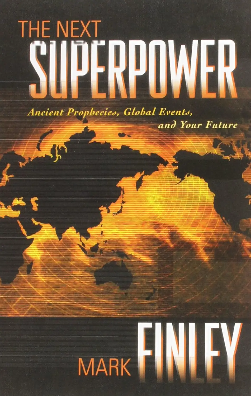 The Next Superpower: Ancient Prophecies, Global Events, and Your Future by Mark Finley