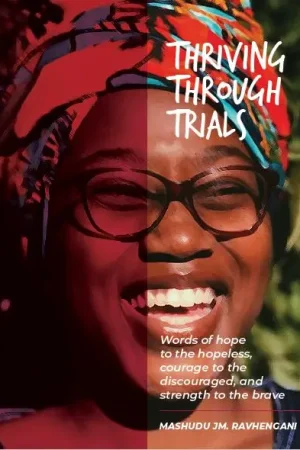 Thriving through Trials by Mashudu Ravhengani