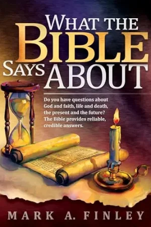 What the Bible Says about by Mark A. Finley