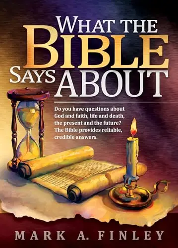 What the Bible Says about by Mark A. Finley